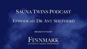 Sauna Twins Podcast Episode #13: Dr Ant Shepherd (University of Portsmouth) | Finnmark Sauna