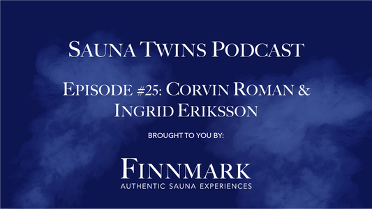 Sauna Twins Podcast Episode #25: Corvin Roman & Ingrid Eriksson | Finnmark Sauna