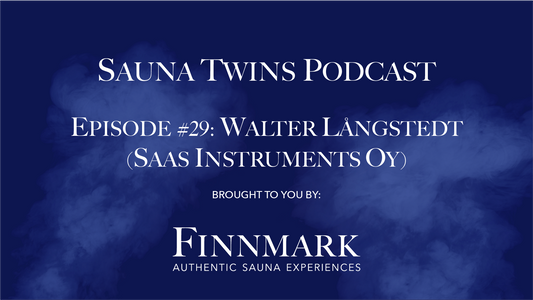Sauna Twins Podcast Episode #29: Walter Langstedt (SAAS Instruments) | Finnmark Sauna