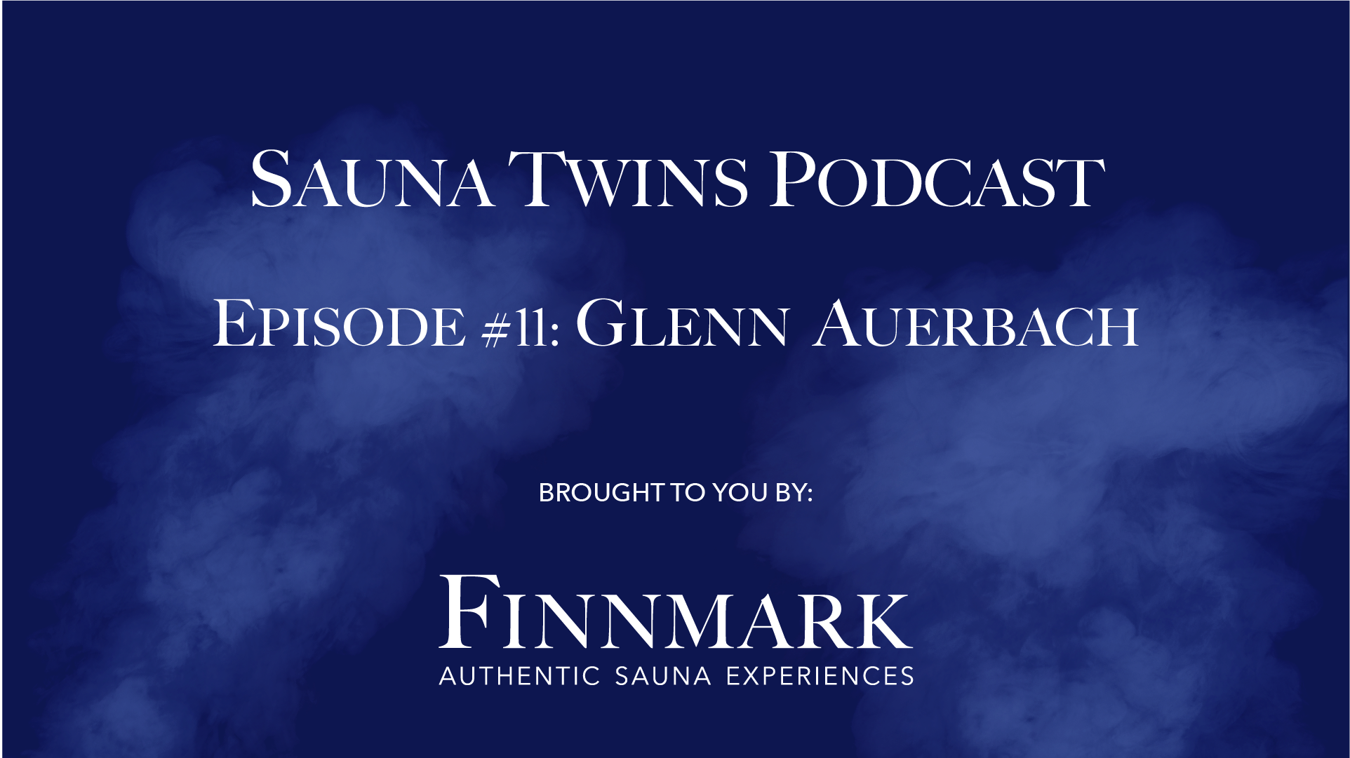 Sauna Twins Podcast Episode #11: Glenn Auerbach (SaunaTimes) | Finnmark Sauna