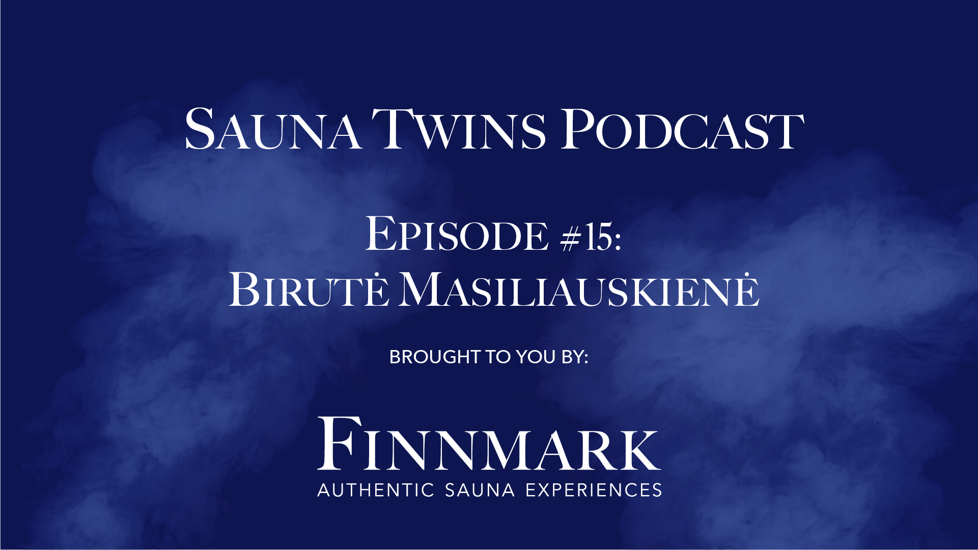 Sauna Twins Podcast Episode #15: Birutė Masiliauskienė (Laumiu Pirtis) | Finnmark Sauna