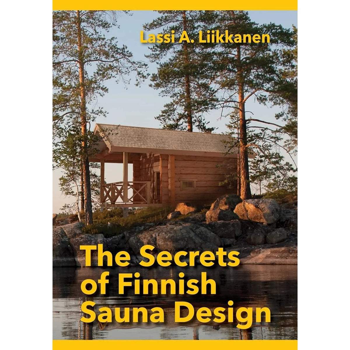 The Secrets of Finnish Sauna Design | Lassi A. Liikkanen - Paperback
